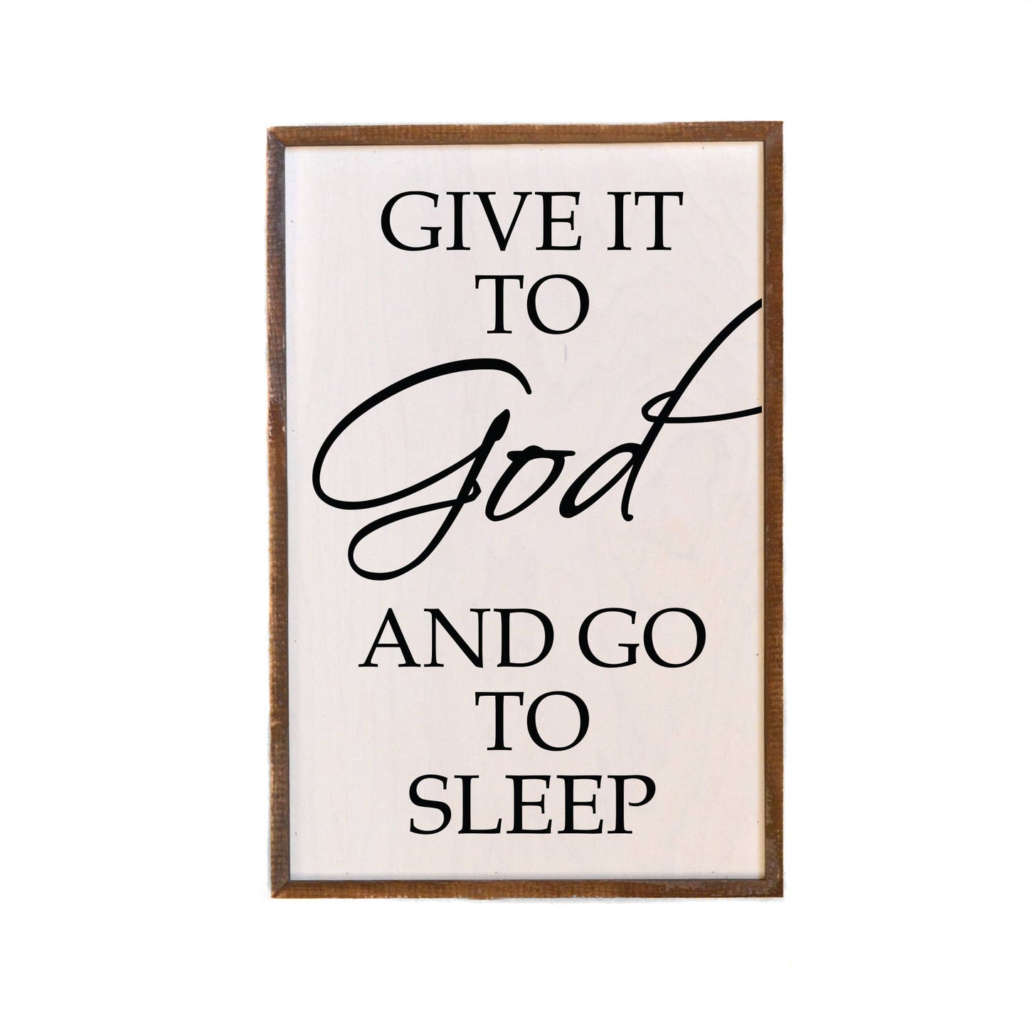 12x18 Give It To God And Go To Sleep Spiritual Wood Sign