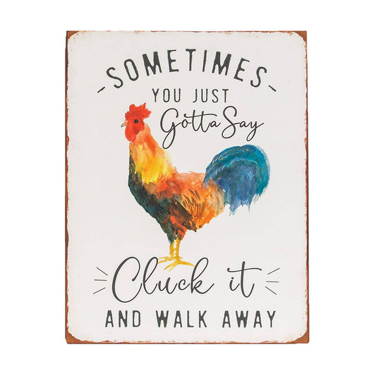 Sometimes You Just Gotta Say Cluck It Distressed Metal Sign